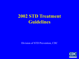 2002 STD Treatment Guidelines Division of STD Prevention, CDC