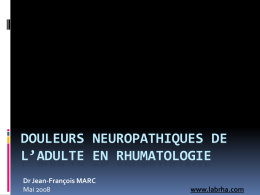 DOULEURS NEUROPATHIQUES DE L’ADULTE EN RHUMATOLOGIE Dr Jean-François MARC Mai 2008