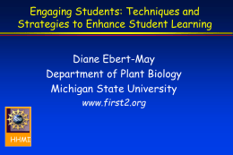 Diane Ebert-May Department of Plant Biology Michigan State University Engaging Students: Techniques and