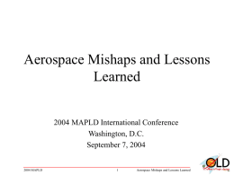 Aerospace Mishaps and Lessons Learned 2004 MAPLD International Conference Washington, D.C.