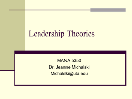 Leadership Theories MANA 5350 Dr. Jeanne Michalski