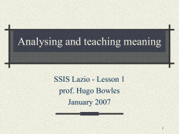 Analysing and teaching meaning SSIS Lazio - Lesson 1 prof. Hugo Bowles