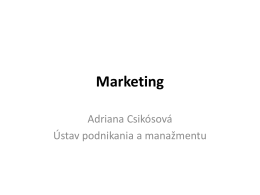 Marketing Adriana Csikósová Ústav podnikania a manažmentu