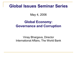 Global Issues Seminar Series Global Economy: Governance and Corruption May 4, 2006