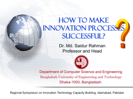 How to Make Innovation Processes Successful? Dr. Md. Saidur Rahman