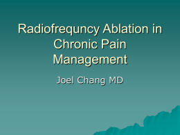 Radiofrequncy Ablation in Chronic Pain Management Joel Chang MD