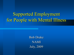 Supported Employment for People with Mental Illness Bob Drake NAMI