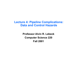 Lecture 4: Pipeline Complications: Data and Control Hazards Professor Alvin R. Lebeck