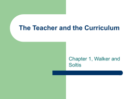 The Teacher and the Curriculum Chapter 1, Walker and Soltis