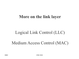 More on the link layer Logical Link Control (LLC) SMU