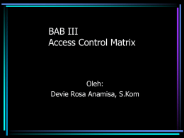 BAB III Access Control Matrix Oleh: Devie Rosa Anamisa, S.Kom