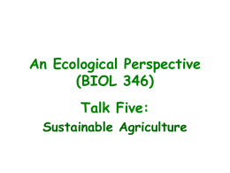 An Ecological Perspective (BIOL 346) Talk Five: Sustainable Agriculture