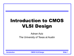 Introduction to CMOS VLSI Design Adnan Aziz The University of Texas at Austin