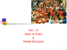 Part - IV Types of Orders &amp; Market Structures