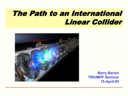 The Path to an International Linear Collider Barry Barish TRIUMPF Seminar