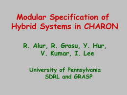Modular Specification of Hybrid Systems in CHARON V. Kumar, I. Lee