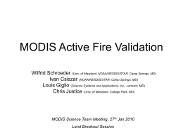MODIS Active Fire Validation Wilfrid Schroeder Ivan Csiszar Louis Giglio