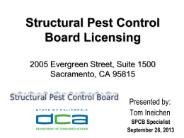 Structural Pest Control Board Licensing 2005 Evergreen Street, Suite 1500 Sacramento, CA 95815