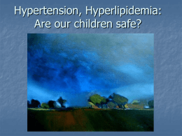 Hypertension, Hyperlipidemia: Are our children safe? Patrick R