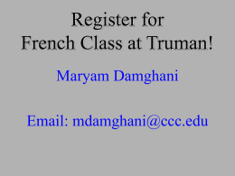 Register for French Class at Truman! Maryam Damghani Email: