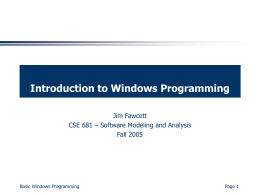 Introduction to Windows Programming Jim Fawcett Fall 2005
