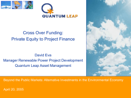 Cross Over Funding: Private Equity to Project Finance David Eva