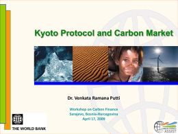 Kyoto Protocol and Carbon Market Dr. Venkata Ramana Putti Sarajevo, Bosnia-Hercegovina