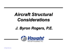 Aircraft Structural Considerations J. Byron Rogers, P.E. J.B.Rogers/Structures
