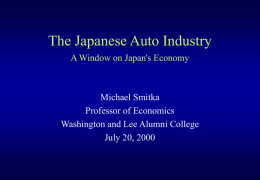 The Japanese Auto Industry A Window on Japan's Economy Michael Smitka
