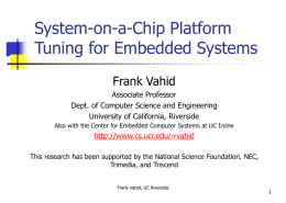 System-on-a-Chip Platform Tuning for Embedded Systems Frank Vahid Associate Professor