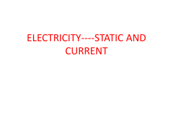 ELECTRICITY----STATIC AND CURRENT