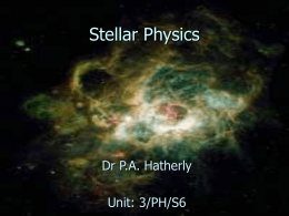 Stellar Physics Dr P.A. Hatherly Unit: 3/PH/S6