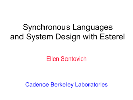 Synchronous Languages and System Design with Esterel Ellen Sentovich Cadence Berkeley Laboratories