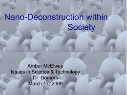Nano-Deconstruction within Society Amber McElwee Issues in Science &amp; Technology