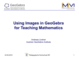 Using Images in GeoGebra for Teaching Mathematics GeoGebra Andreas Lindner