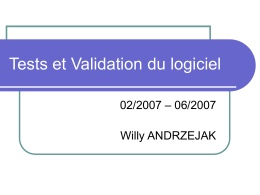 Tests et Validation du logiciel – 06/2007 02/2007 Willy ANDRZEJAK