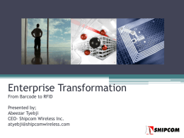 Enterprise Transformation From Barcode to RFID Presented by; Abeezar Tyebji