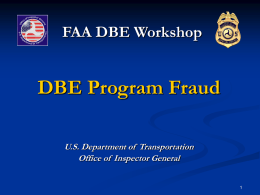 DBE Program Fraud FAA DBE Workshop U.S. Department of  Transportation