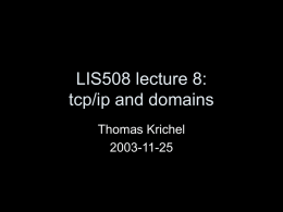 LIS508 lecture 8: tcp/ip and domains Thomas Krichel 2003-11-25