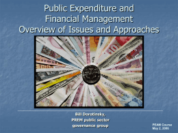 Public Expenditure and Financial Management Overview of Issues and Approaches Bill Dorotinsky,