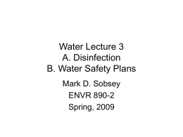 Water Lecture 3 A. Disinfection B. Water Safety Plans Mark D. Sobsey