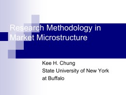 Research Methodology in Market Microstructure Kee H. Chung State University of New York