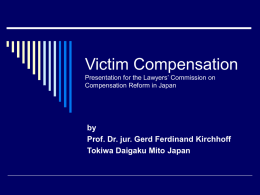 Victim Compensation by Prof. Dr. jur. Gerd Ferdinand Kirchhoff Tokiwa Daigaku Mito Japan