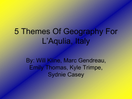 5 Themes Of Geography For L’Aqulia, Italy By: Will Kline, Marc Gendreau,
