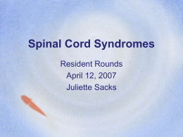 Spinal Cord Syndromes Resident Rounds April 12, 2007 Juliette Sacks