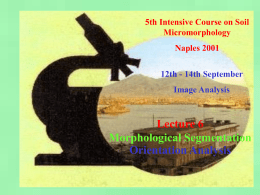 Lecture 6 Morphological Segmentation Orientation Analysis 5th Intensive Course on Soil