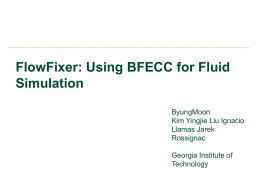 FlowFixer: Using BFECC for Fluid Simulation ByungMoon Kim Yingjie Liu Ignacio