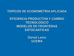 TOPICOS DE ECONOMETRIA APLICADA EFICIENCIA PRODUCTIVA Y CAMBIO TECNOLOGICO MODELOS DE FRONTERAS