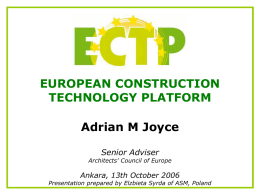 EUROPEAN CONSTRUCTION TECHNOLOGY PLATFORM Adrian M Joyce Senior Adviser