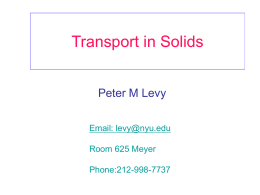 Transport in Solids Peter M Levy Email: Room 625 Meyer